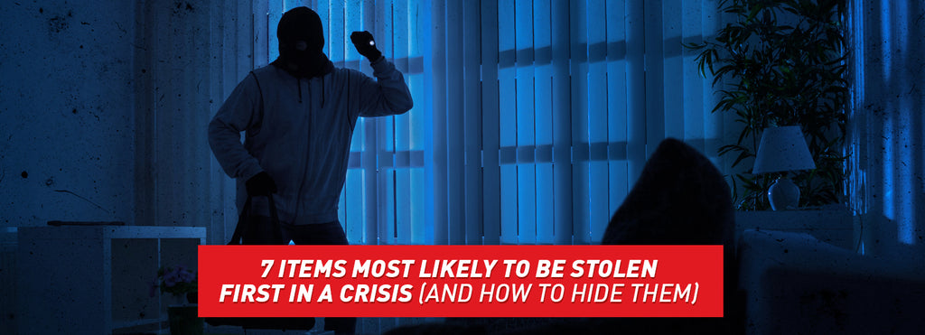 7 Items Most Likely to Be Stolen First in a Crisis (And How to Hide Them)