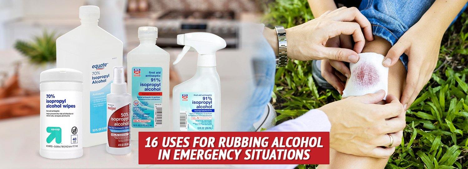 16 Uses for Rubbing Alcohol in Emergency Situations - My Patriot Supply