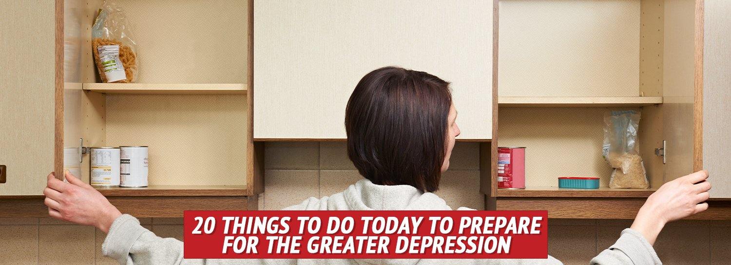 20 Things to Do Today to Prepare for the Greater Depression - My Patriot Supply