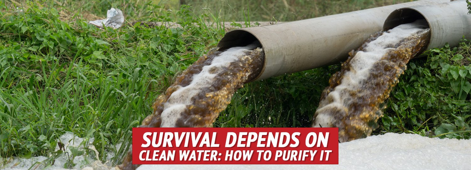 Survival Depends on Clean Water: How to Purify It - My Patriot Supply