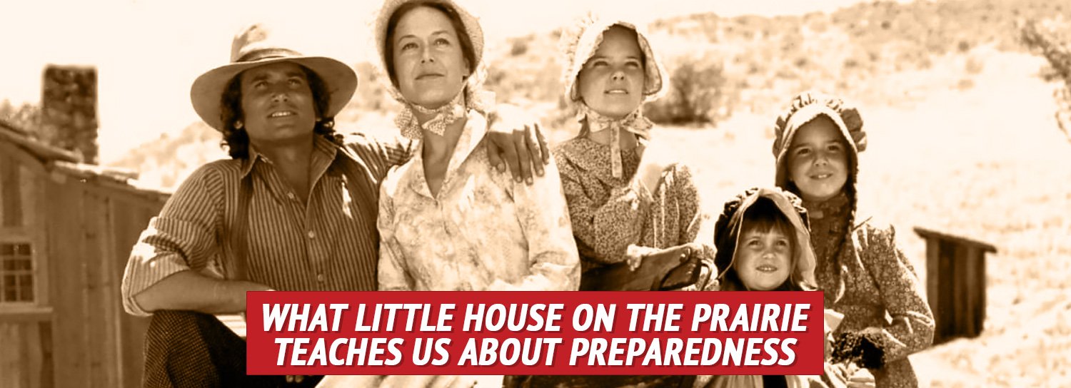 What Little House on the Prairie Teaches Us about Preparedness - My Patriot Supply