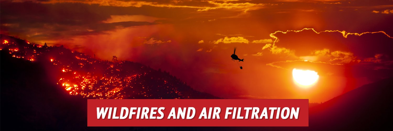 Wildfires and Air Filtration: How to Safely and Effectively Filter Your Air Supply - My Patriot Supply