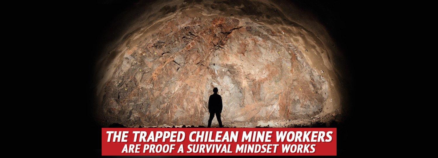 The Trapped Chilean Mine Workers are Proof a Survival Mindset Works - My Patriot Supply