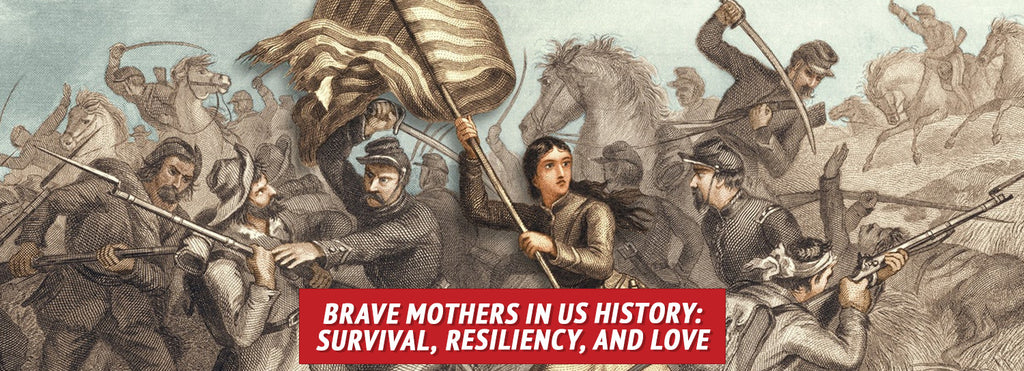 Brave Mothers in US History: Survival, Resiliency, and Love