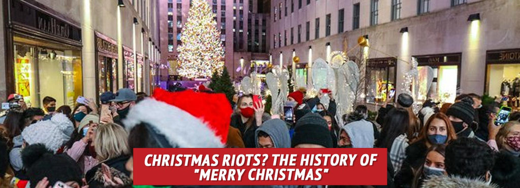 Christmas Riots? The History of "Merry Christmas"