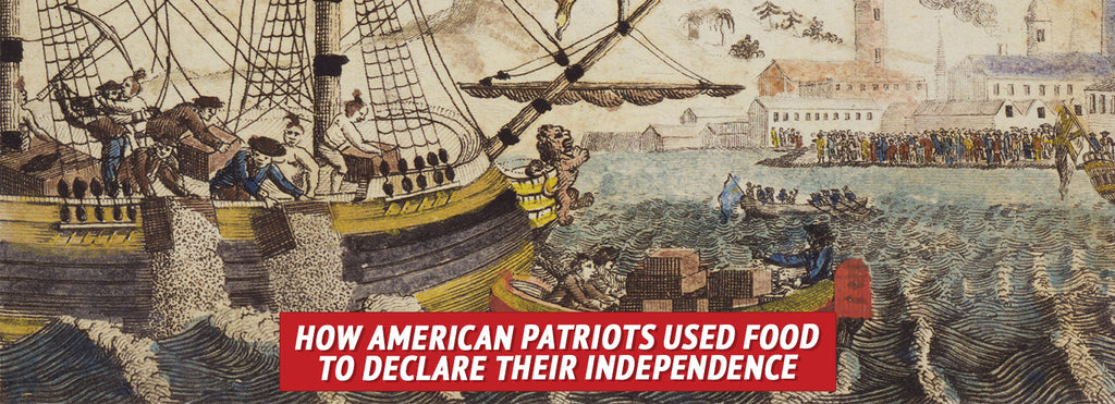 How American Patriots Used Food to Declare Their Independence