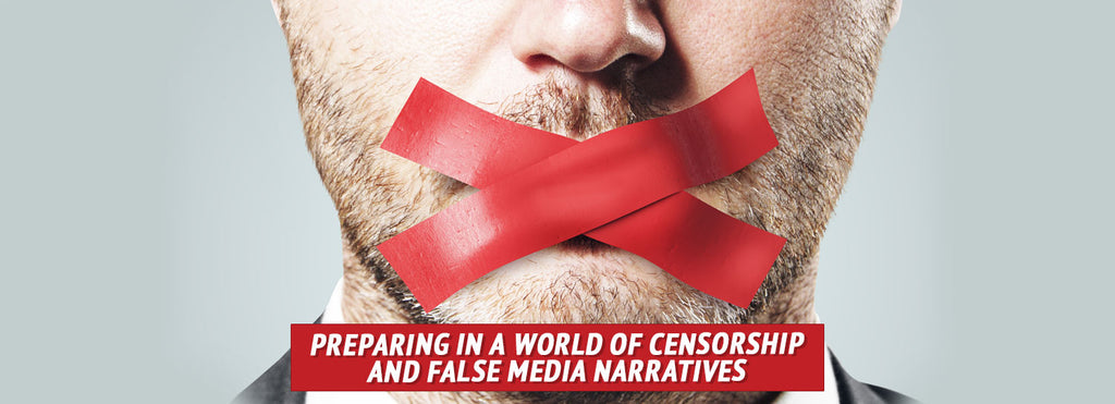 Preparing in a World of Censorship and False Media Narratives