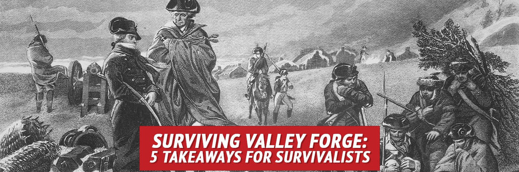 Surviving Valley Forge: 5 Takeaways for Survivalists