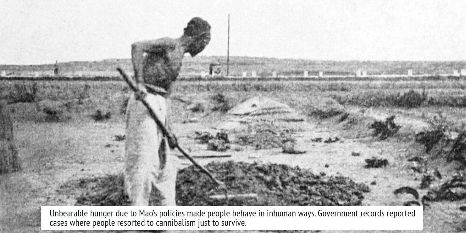 Unbearable hunger due to Mao’s policies made people behave in inhuman ways. Government records reported cases where people resorted to cannibalism just to survive.