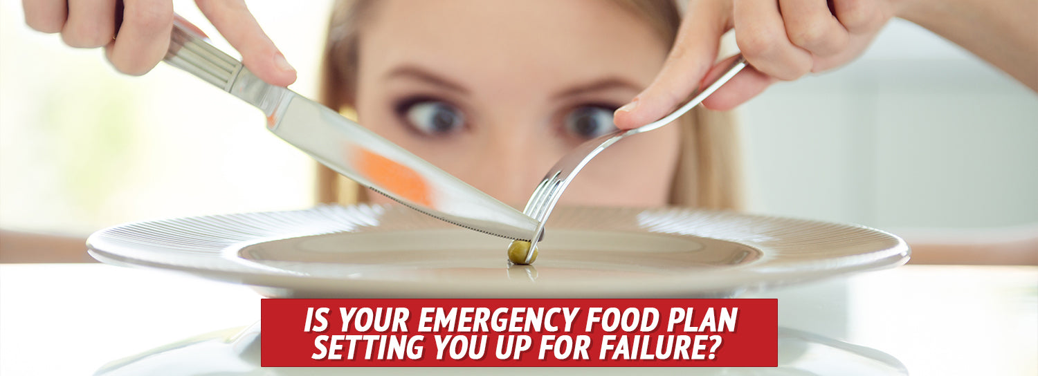 Is Your Emergency Food Plan<br /> Setting You Up for Failure?