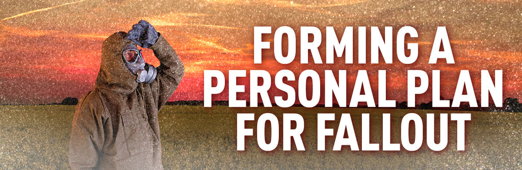Forming a Personal Plan for Nuclear Fallout – My Patriot Supply